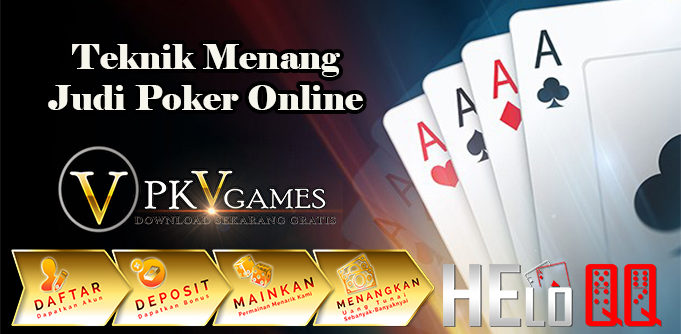 Teknik Menang Judi Poker Online Yang Mudah